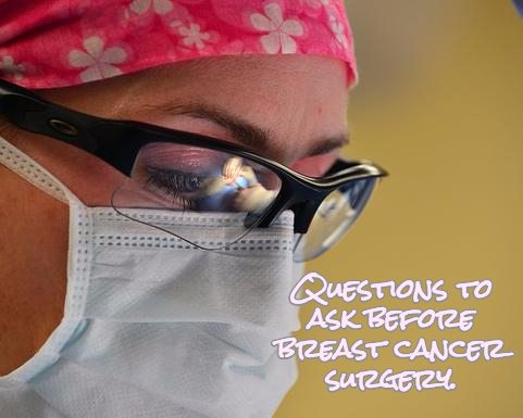 Questions You Should Ask Before Breast Cancer Surgery