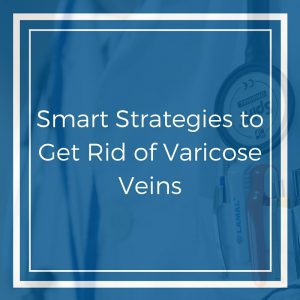 Smart-Strategies-to-Get-Rid-of-Varicose-Veins
